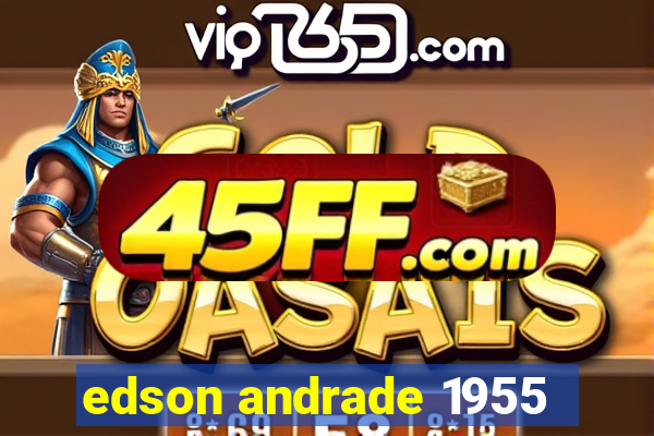 edson andrade 1955